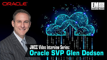 Oracle SVP Glen Dodson on DOD’s ‘Game Changing’ Contract [e-session]