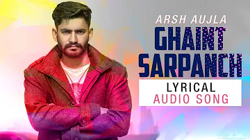 Ghaint Sarpanch (Full Song) Arsh Aujla | New Punjabi Songs 2018 | Latest Punjabi Songs 2018