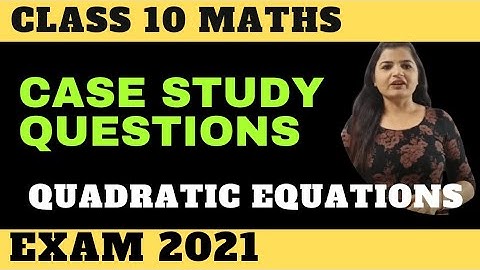 Case Study based Questions Quadratic Equations Class 10 maths CBSE NCERT