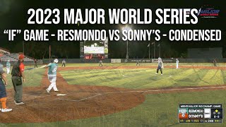 'If' game  Resmondo vs Sonny's  2023 Major World Series