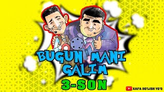 BUGUN MANI GALIM 😂😂😂 3-SON