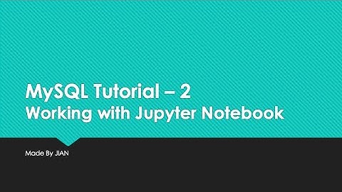 MySQL Tutorial - Jupyter Notebook