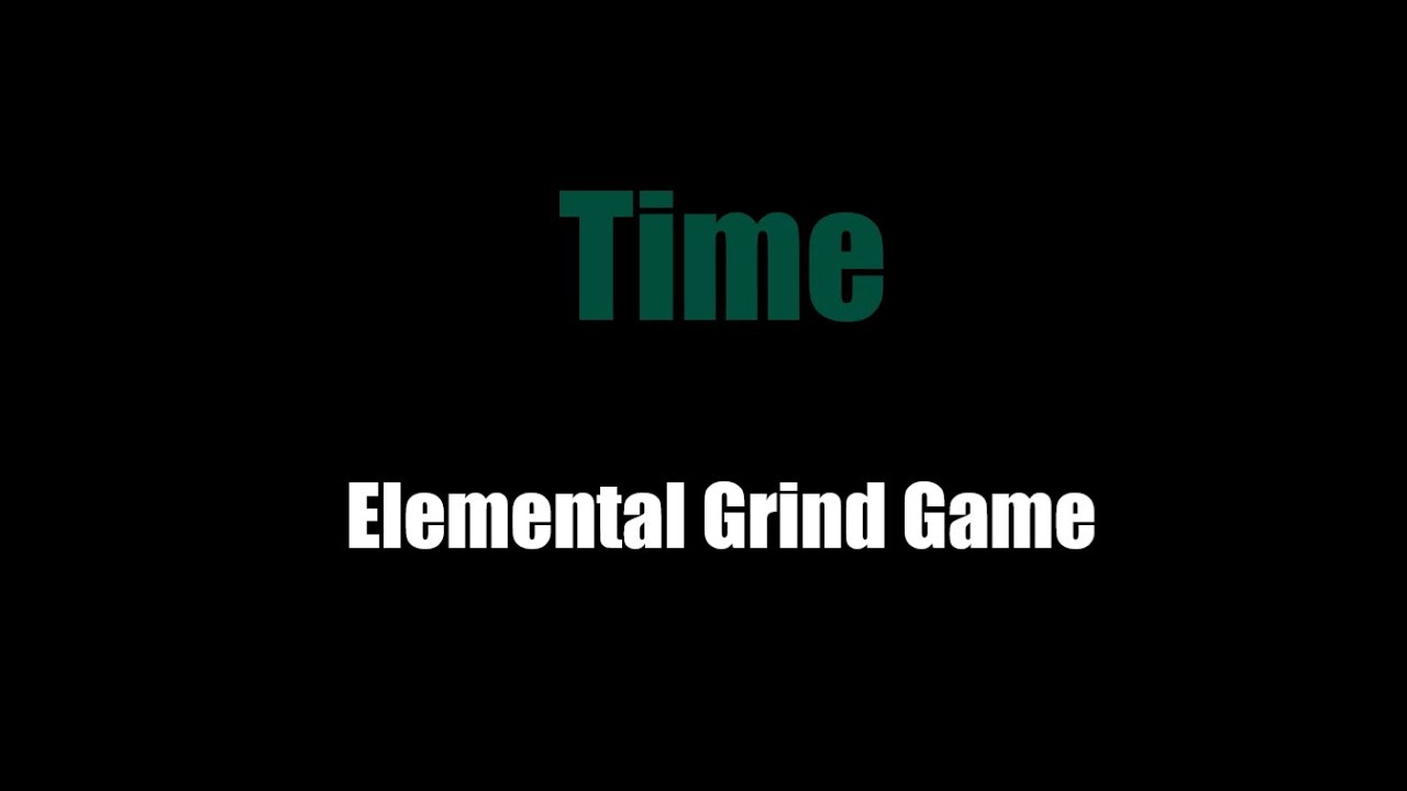 Time Showcase Elemental Grind Game Youtube - roblox games elemental