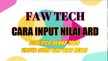 CARA INPUT NILAI ARD SEMESTER GENAP 2020 UNTUK GURU DAN WALI KELAS MADRASAH