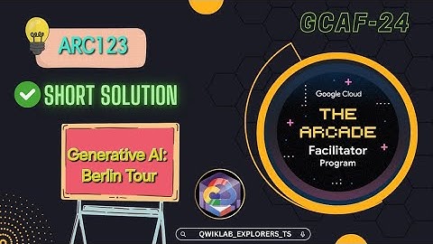 Generative AI: Berlin Tour || ARC123 || GCAF-2024 SEPTEMBER || SHORT TRICKS #qwiklabs #arcade 🚀🎉🎊