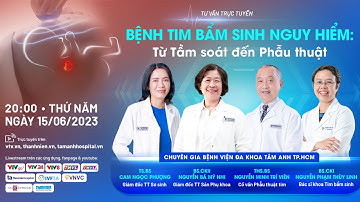 Tư vấn sức khỏe trực tuyến | BỆNH TIM BẨM SINH NGUY HIỂM | TỪ TẦM SOÁT ĐẾN PHẪU THUẬT