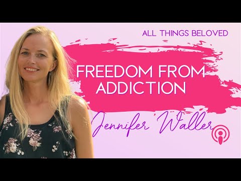 Freedom from Addiction with Jennifer Waller