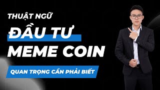 Các Thuật Ngữ Quan Trọng Cần Phải Biết Khi Đầu Tư Meme Coin