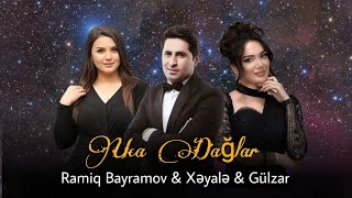 Ramiq Bayramov Ft Gulzar Ferecova Ft Xeyale Qafarzade - Uca Daglar ( Canlı Ifa)