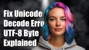 Fixing UnicodeDecodeError: UTF-8 Invalid Continuation Byte Explained