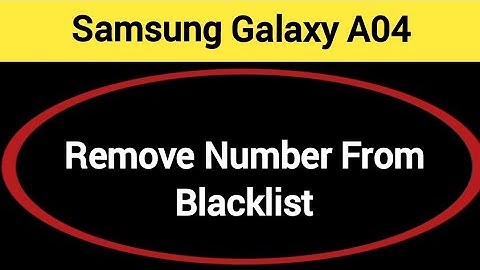 How to remove number from blacklist, Samsung galaxy A04s me call block kaise karen