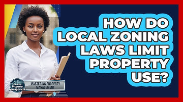How Do Local Zoning Laws Limit Property Use?