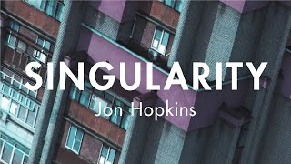 Jon Hopkins - Singularity (Unofficial Video)