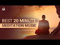 20 Minute Meditation Music: For The Best 20 Minute Meditation Session