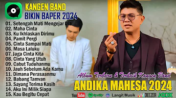 Andika Mahesa Kangen Band Full Album Terbaik 2024 - Setengah Mati Mengejar Dia, Maha Cinta