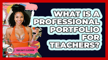What Is A Professional Portfolio For Teachers? - Your Crafty Classroom