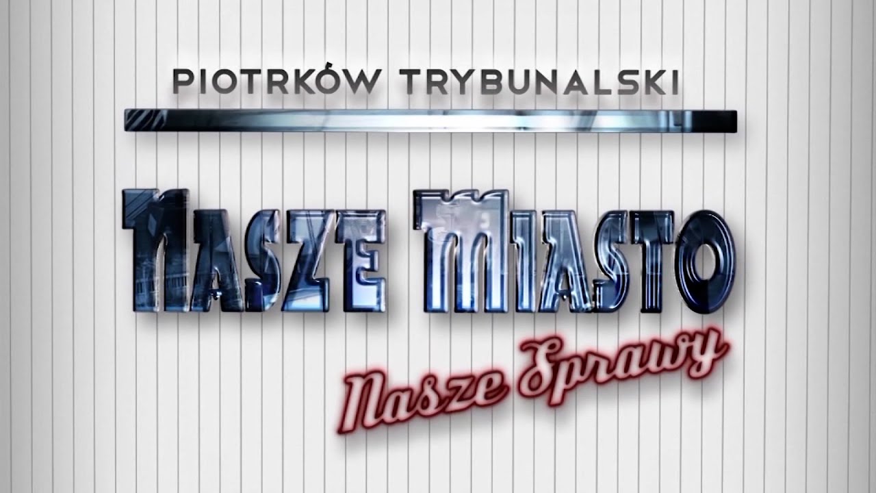 Piotrków Nasze Miasto Nasze Sprawy NASZE MIASTO NASZE SPRAWY - kwiecień 2023 - YouTube