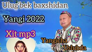 ULUG'BEK BAXSHI - 2022 YANGI MP3 XIT TARONALRI УЛУГ'БЕК БАХШИ - 2022 ЯНГИ МП3 ХИТ ТАРОНАЛАРИ