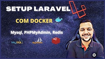 Ambiente de desenvolvimento Laravel com Docker, Docker compose, MySQL, PhpMyAdmin e Redis