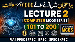 Lecture 2 | 100 Computer MCQs (101–200) | One-Paper Exams Preparation | PPSC, FPSC, SPSC, NTS, FIA