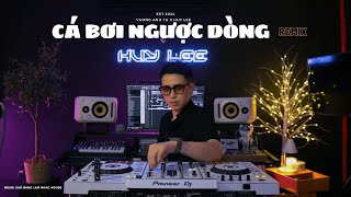 Cá Bơi Ngược Dòng - Vương Anh Tú X Huy Lee Remix Người Cao Bằng Làm Nhạc House