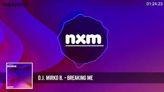 D.J. MIRKO B. - Breaking Me