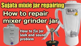 Mixer jar repair|Sujata mixer juice Jar repairing|How to repair mixer grinder jar|Mixer jug repair