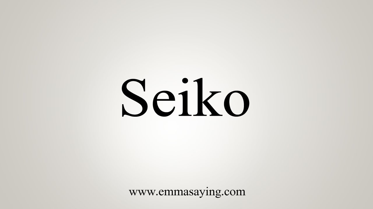 How To Say Seiko - YouTube
