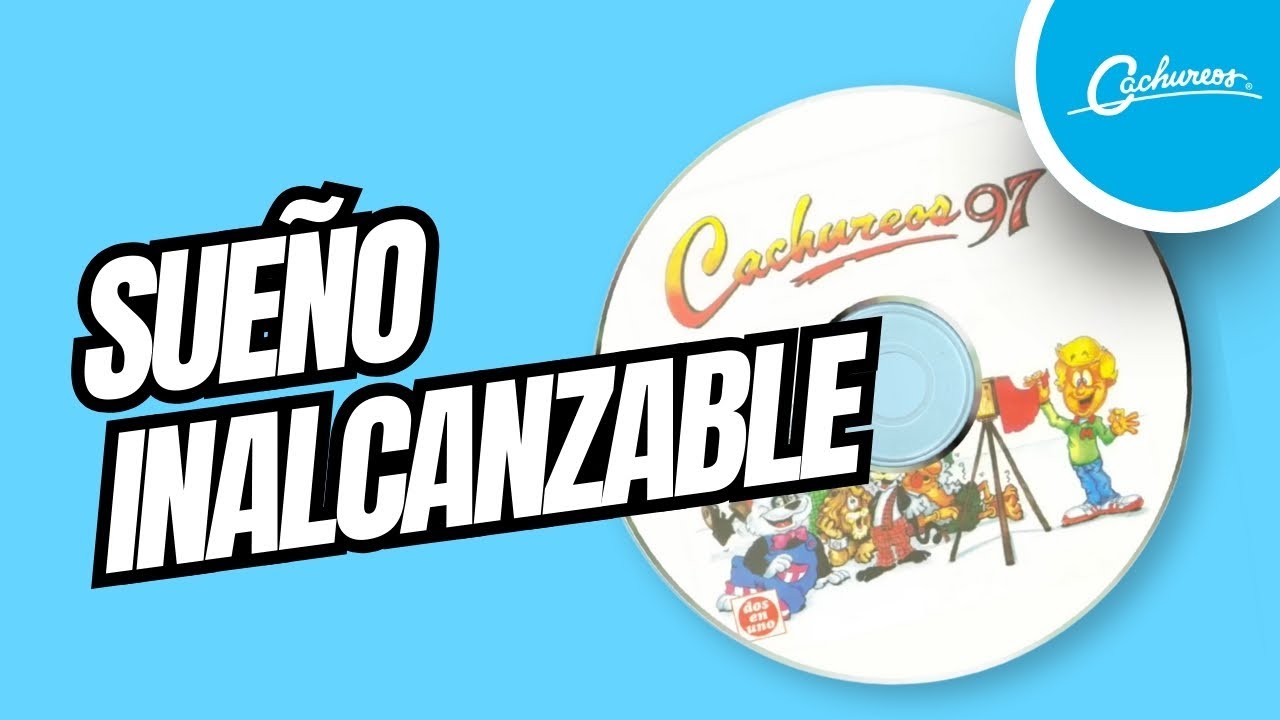 Cachureos 97 - Sueño Inalcanzable