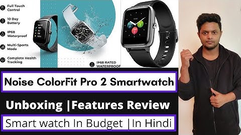 Noise ColorFit Pro 2 Smartwatch Unboxing | Review | All Features | How To use | Best Smartwatch 2500