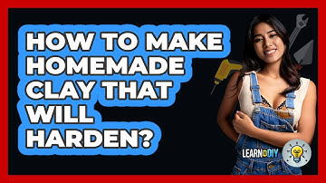 How To Make Homemade Clay That Will Harden? - LearnToDIY360.com