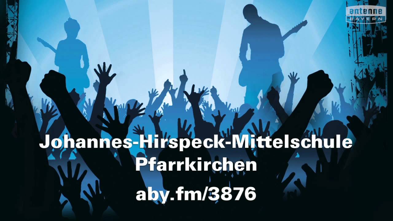 JohannesHirspeckMittelschule Pfarrkirchen will das ANTENNE BAYERN