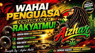WAHAI PENGUASA, DENGARKANLAH RAKYATMU! | Jabatan Bukan Buat Kesenangan | Lagu Reggae Aizhar