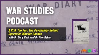 A Risk Too Far: The Psychology Behind Operation Market Garden