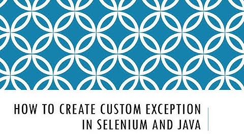 how to create custom exception in selenium and java