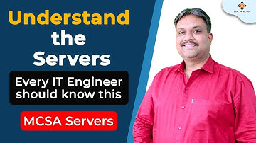 Understand the Servers  Every IT Engineer should know this  MCSA  Servers