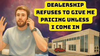 This Dealership REFUSED to Give Me a Price Over the Phone Until I Got Better Prices