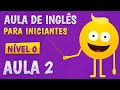 NÍVEL 0 - AULA 2 - INGLÊS PARA INICIANTES