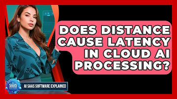 Does Distance Cause Latency In Cloud AI Processing? - AI SaaS Software Explained