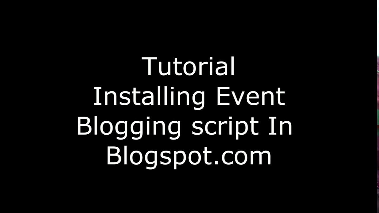 How To : Install event Blogging Script in Blogspot.com
