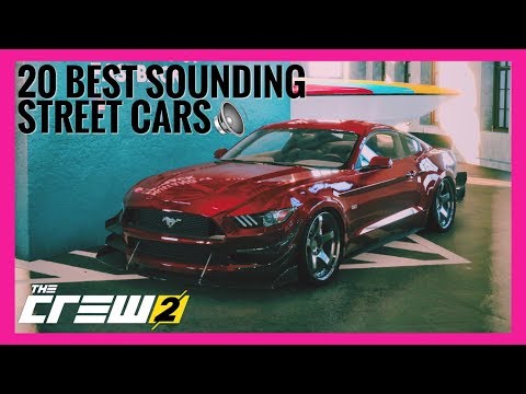 The Crew 2 | 20 Best Sounding STREET Cars [ w/ Huge Backfire Antilag Pops Cracks ]