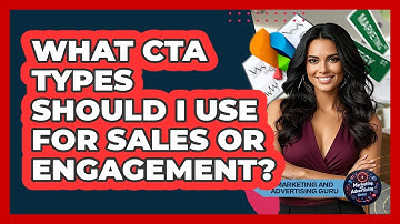 What CTA Types Should I Use For Sales Or Engagement? - Marketing and Advertising Guru