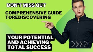 Don't Miss Out: Your Comprehensive Guide to Rediscovering Your Potential and Achieving Total Success