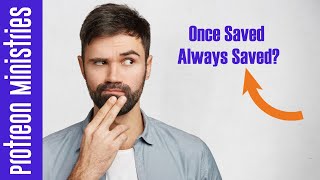 6 passages that prove once saved always saved is a false doctrine introduction
