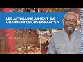 Les africains aiment-ils vraiment leurs enfants ?