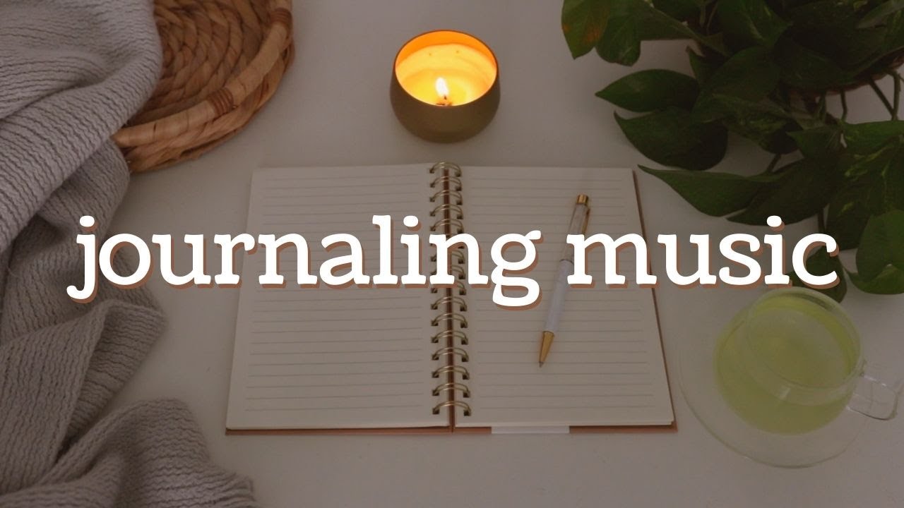 Journaling Music  Relaxing Playlist for Writing Reading Studying