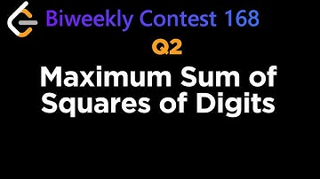 BiWeekly Contest 168 Maximize Sum of Squares of Digits