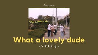 Download Lyrics/thaisub Yells - What A Lovely Dude แปลเพลง,แปลไทย Video MP3 Lyrics/thaisub Yells - What A Lovely Dude แปลเพลง,แปลไทย