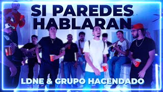 LDNE & Grupo Hacendado - Si Paredes Hablaran (Video Oficial)