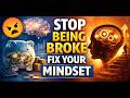 Stop being broke, fix your mindset